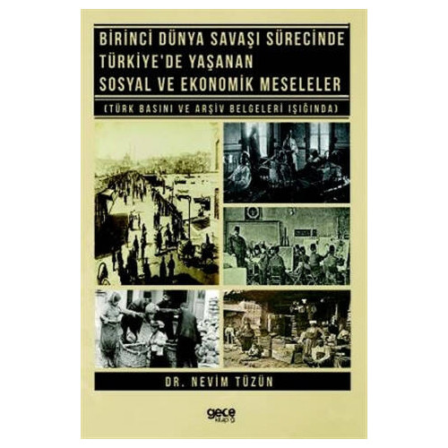 Birinci Dünya Savaşı Sürecinde Türkiye'de Yaşanan Sosyal ve Ekonomik Meseleler Nevim Tüzün