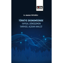 Türkiye Ekonomisinde Yapısal Dönüşümün Tarihsel Açidan Analizi Abdullah Topçuoğlu