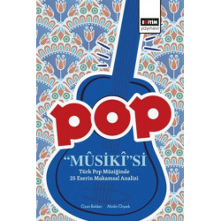 Pop Musikisi: Türk Pop Müziğinde 25 Eserin Makamsal Analizi Abidin Özpek