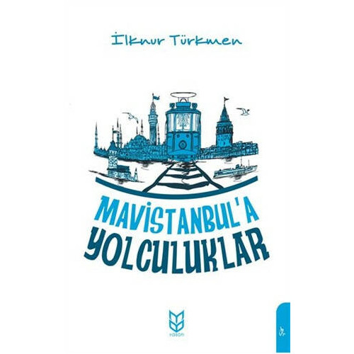 Mavistanbul'a Yolculuklar - İlknur Türkmen