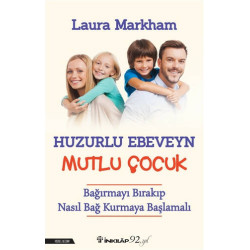 Huzurlu Ebeveyn Mutlu Çocuk - Laura Markham