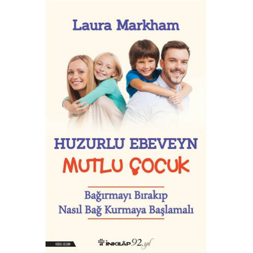 Huzurlu Ebeveyn Mutlu Çocuk - Laura Markham