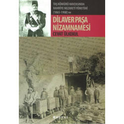 Taş Kömürü Havzasında Bahriye Nezareti Yönetimi (1865-1908) ve Dilaver - Cevat Ülkekul