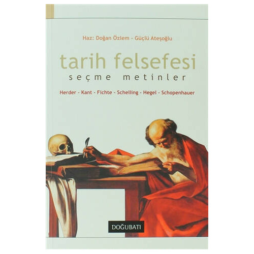 Tarih Felsefesi Seçme Metinler Herder-Kant-Fichte-Schelling-Hegel-Scho - Doğan Özlem