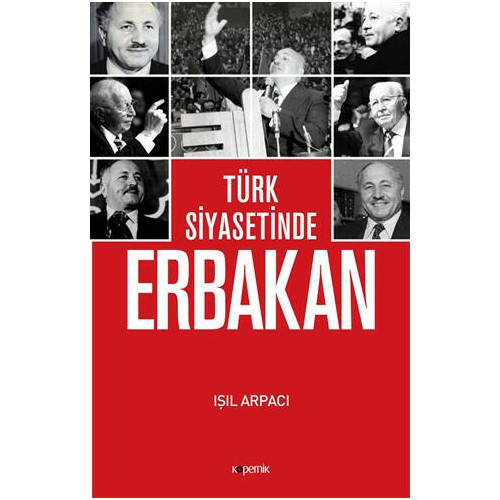 Türk Siyasetinde Erbakan - Işıl Arpacı