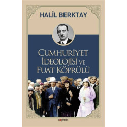 Cumhuriyet İdeolojisi ve Fuat Köprülü - Halil Berktay