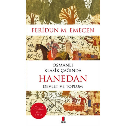 Osmanlı Klasik Çağında Hanedan Devlet ve Toplum - Feridun M. Emecen