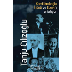 Kamil Kırıkoğlu İnönü ve Ecevit'i Anlatıyor - Tanju Cılızoğlu