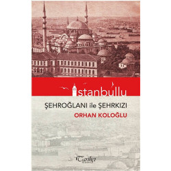 İstanbullu - Şehroğlanı ile Şehrkızı - Orhan Koloğlu