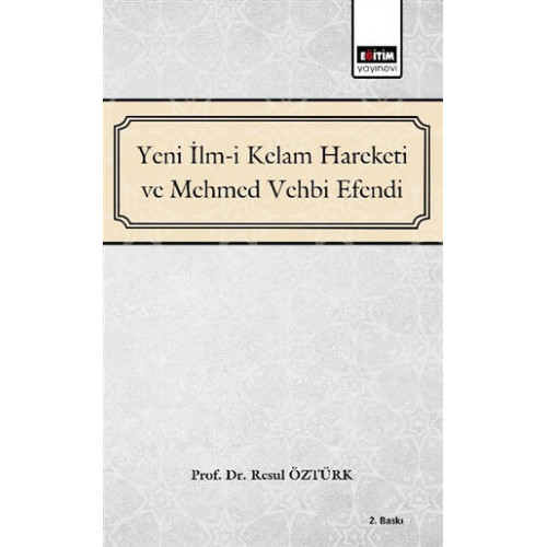 Yeni İlm-i Kelam Hareketi ve Mehmed Vehbi Efendi - Resul Öztürk