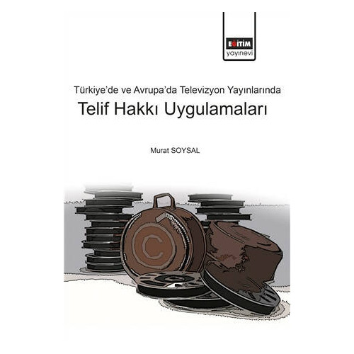 Türkiye’de ve Avrupa’da Televizyon Yayınlarında Telif Hakkı Uygulamala - Murat Soysal