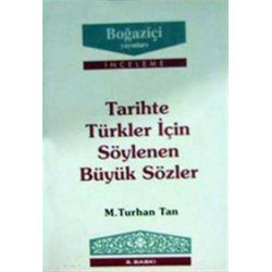 Tarihte Türkler için Söylenen Büyük Sözler - M. Turhan Tan