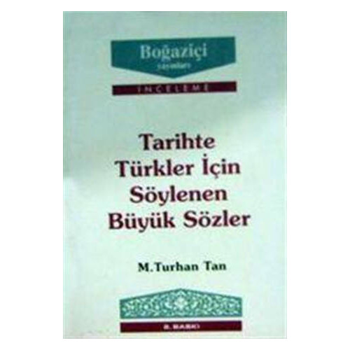 Tarihte Türkler için Söylenen Büyük Sözler - M. Turhan Tan