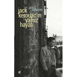 Jack Kerouac'ın Yalnız Hayatı - Joyce Johnson