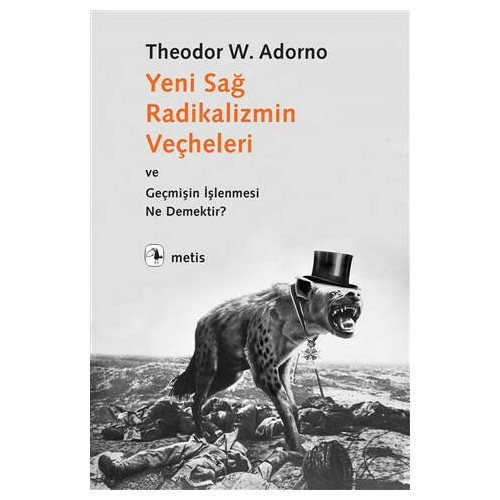 Yeni Sağ Radikalizmin Veçheleri ve Geçmişin İşlenmesi Ne Demektir ? - Theodor W. Adorno