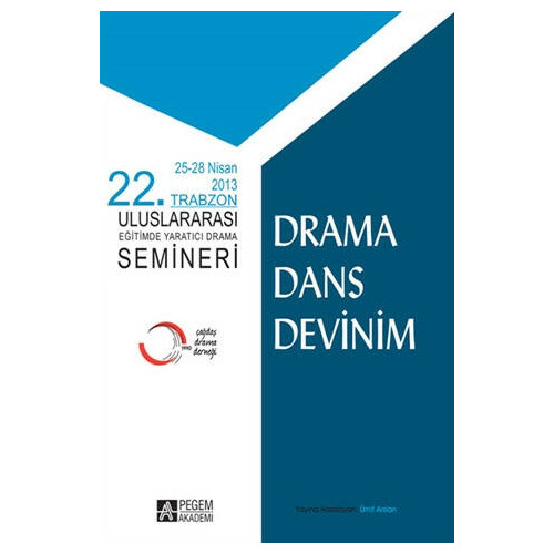 Drama Dans Devinim - 25-28 Nisan 2013 22. Trabzon Uluslararası Eğitimd - Kolektif