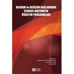 Reform ve Değişim Bağlamında İlkokul Matematik Öğretim Programları - Kolektif