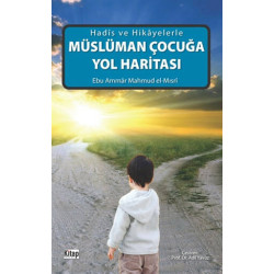 Müslüman Çocuğa Yol Haritası - Mahmud el-Mısri Ebu Ammar