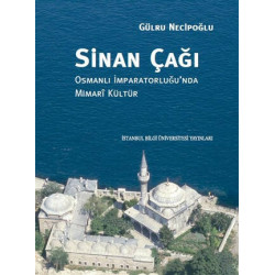 Sinan Çağı: Osmanlı İmparatorluğu'nda Mimari Kültür     - Gülru Necipoğlu