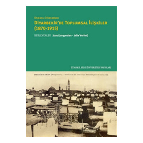 Osmanlı Döneminde Diyarbekir'de Toplumsal İlişkiler (1870-1915) - Joost Jongerden