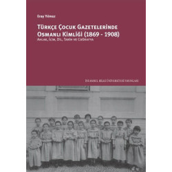 Türkçe Çocuk Gazetelerinde Osmanlı Kimliği 1869 - 1908 Eray Yılmaz