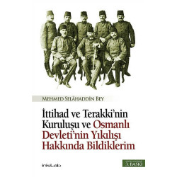 İttihad ve Terakki’nin Kuruluşu ve Osmanlı Devleti’nin Yıkılışı Hakkın - Mehmed Selahaddin Bey