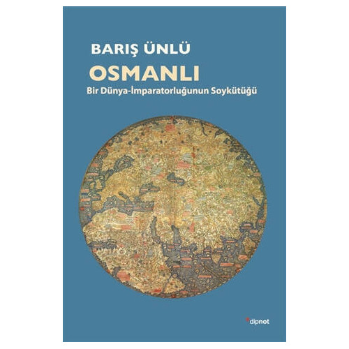 Osmanlı - Bir Dünya-İmparatorluğun Soykütüğü Barış Ünlü