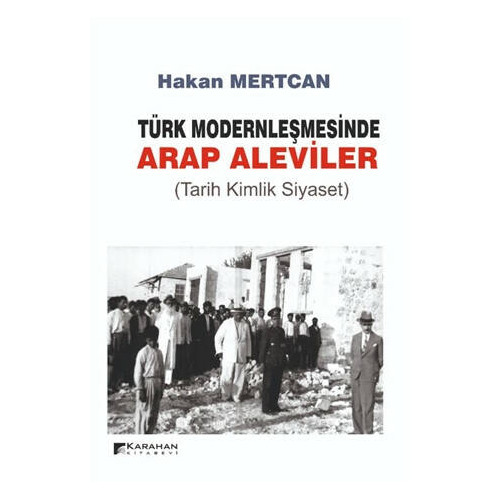 Türk Modernleşmesinde Arap Aleviler - Hakan Mertcan