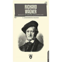Richard Wagner Hayatı ve Müzik Çalışmaları - S.A. Bazunov
