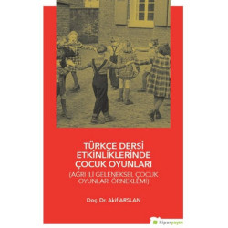 Türkçe Dersi Etkinliklerinde Çocuk Oyunları - Akif Arslan