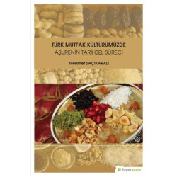 Türk Mutfak Kültürümüzde Aşurenin Tarihsel Süreci - Mehmet Saçıkaralı