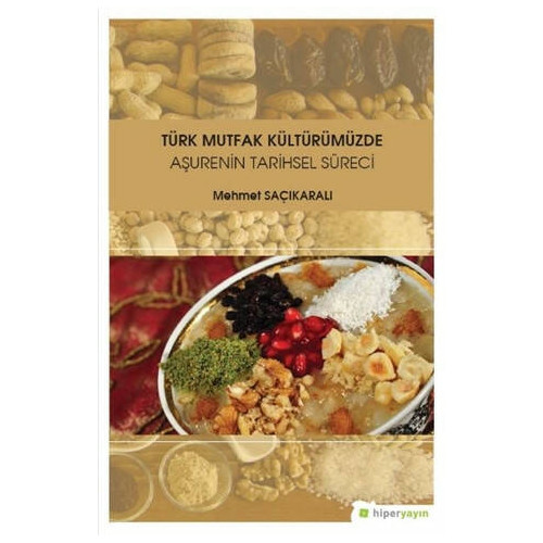 Türk Mutfak Kültürümüzde Aşurenin Tarihsel Süreci - Mehmet Saçıkaralı