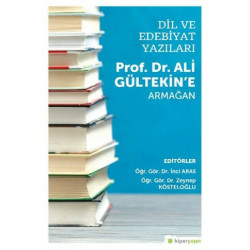 Dil ve Edebiyat Yazıları - Prof. Dr. Ali Gültekin’e Armağan - İnci Aras