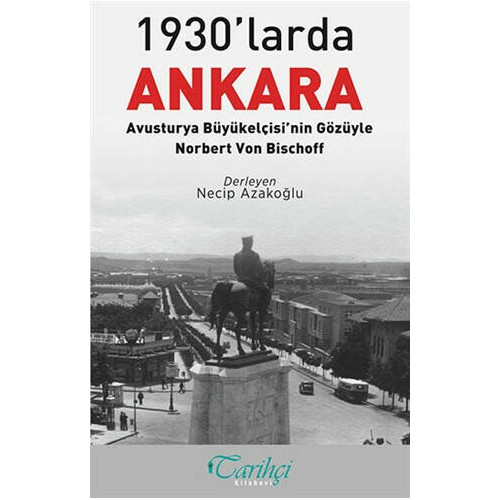 1930'larda Ankara: Avusturya Büyükelçisi'nin Gözüyle - Norbert Von Bis - Kolektif