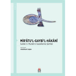 Mir'atu'l-Gaybi'l-Hakani-Sultan 3.Murad'ın Gazellerine Şerhler  Kolektif