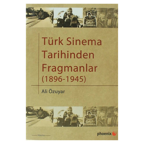 Türk Sinema Tarihinden Fragmanlar 1896-1945 Ali Özuyar