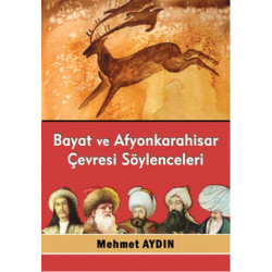 Bayat ve Afyonkarahisar Çevresi Söylenceleri - Mehmet Aydın