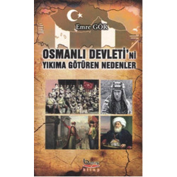 Osmanlı Devleti'ni Yıkıma Götüren Nedenler - Emre Gör