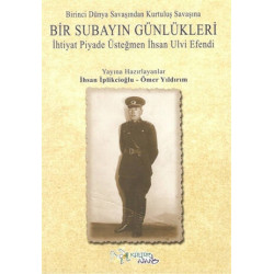 Birinci Dünya Savaşından Kurtuluş Savaşına Bir Subayın Günlükleri - İhsan İplikçioğlu