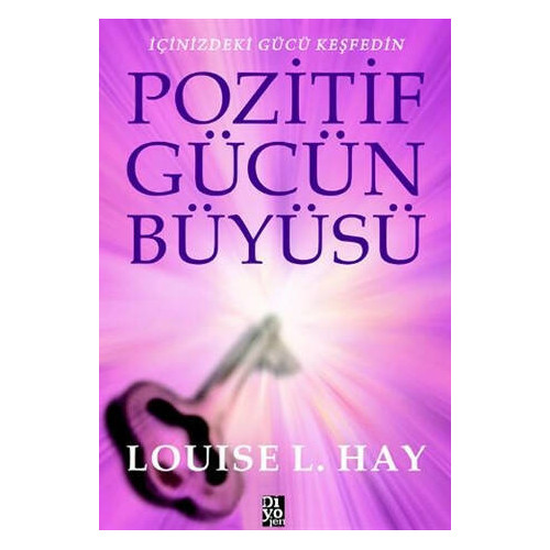 Pozitif Gücün Büyüsü Louise L. Hay