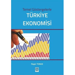 Temel Göstergelerle Türkiye Ekonomisi - Özgür Tonus