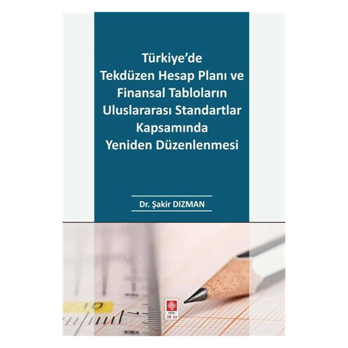 Türkiye'de Tekdüzen Hesap Planı ve Finansal Tabloların Uluslararası Standartlar Kapsamında Yeniden Düzenlenmesi
