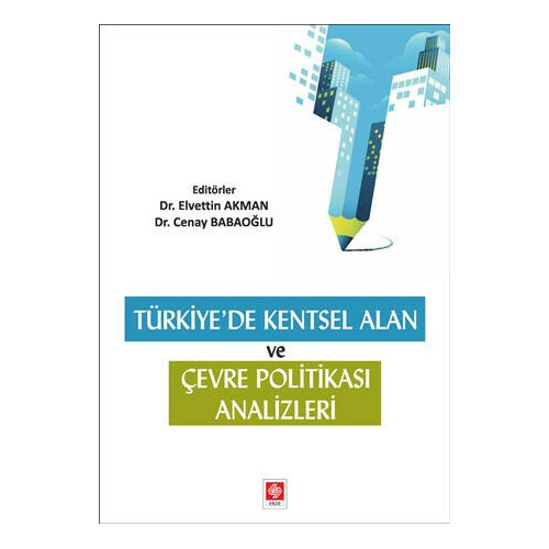 Türkiye'de Kentsel Alan ve Çevresel Politika Analizleri - Elvettin Akman