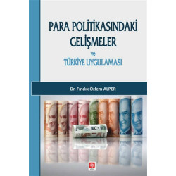 Para Politikasındaki Gelişmeler ve Türkiye Uygulaması - Fındık Özlem Alper
