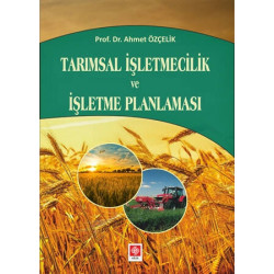 Tarımsal İşletmecilik ve İşletme Planlaması - Ahmet Özçelik