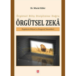 Örgütsel Biliş Disiplinine Doğru Örgütsel Zeka - Murat Güler