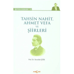 Tahsin Nahit Ahmet Vefa ve Şiirleri - Nurullah Çetin