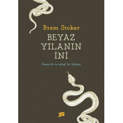 Beyaz Yılanın İni-Karanlık ve Tuhaf Bir Hikaye Bram Stoker