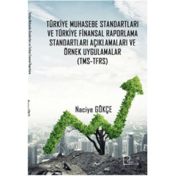 Türkiye Muhasebe Standartları ve Türkiye Finansal Raporlama Standartları Açıklamaları ve Örnek Uy Naciye Gökçe