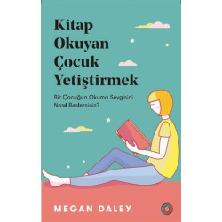 Kitap Okuyan Çocuk Yetiştirmek - Megan Daley